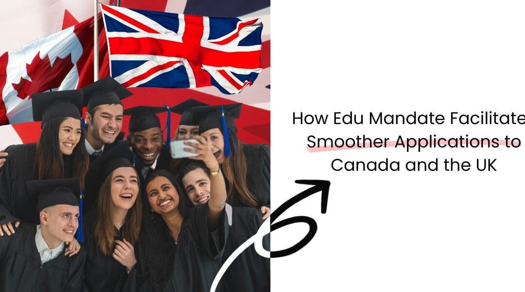 Empowering Study Abroad Consultants: How Edu Mandate Facilitates Smoother Applications to Canada and the UK